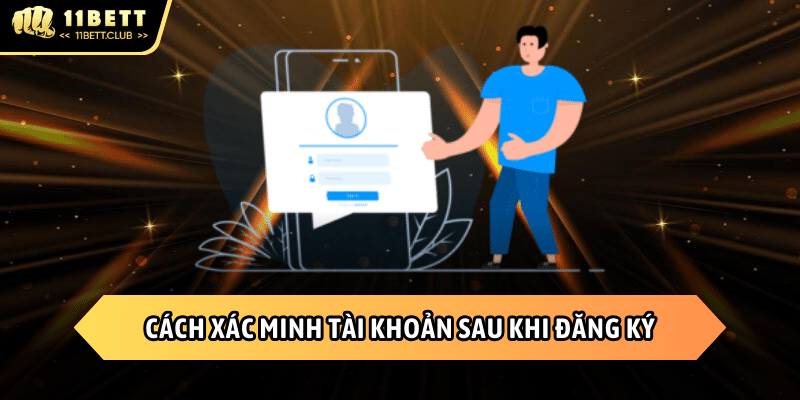 Cách xác minh tài khoản 11BET