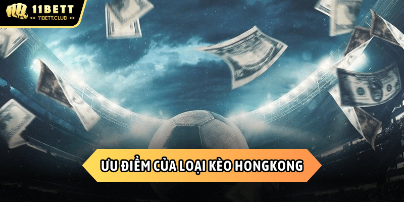 Ưu điểm của thể loại kèo HongKong độc đáo này